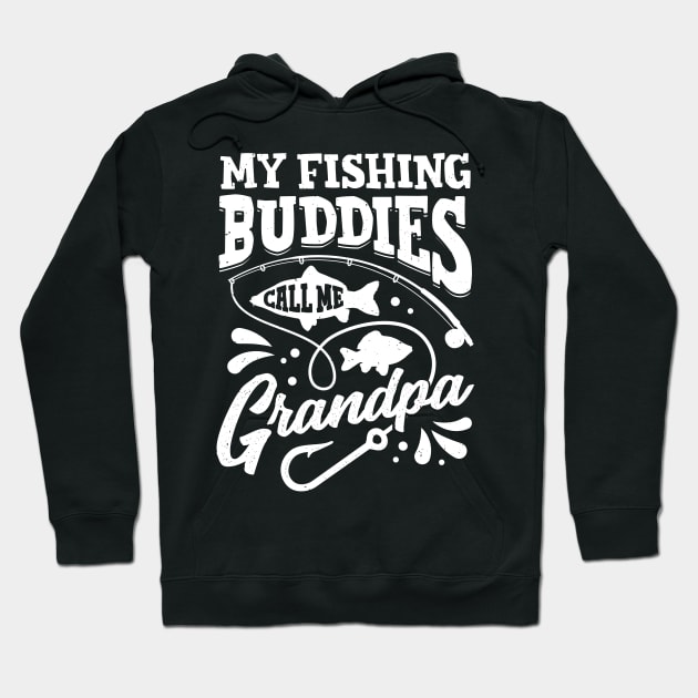 My Fishing Buddies Call Me Grandpa Hoodie by Dolde08